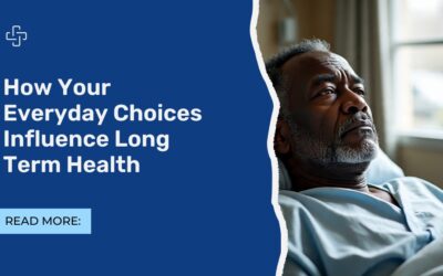 How Your Everyday Choices Influence Long Term Health